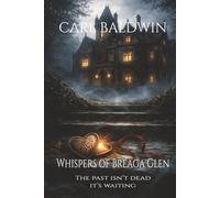 Whispers of Bréaga Glen: The past isn’t dead-it’s waiting.