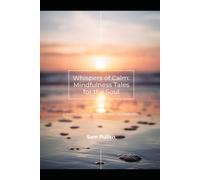 Whispers Of Calm: Mindfulness Tales for the Soul