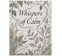 Whispers of Calm: Soothing Line Art & Gentle Quotes for Stress-Free Coloring (Zen & Flow: Relaxation Coloring)