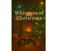 Whispers of Christmas: A Guided Christmas Journal & Memory Time Capsule for Families, Couples, Friends, Newly Weds and All Who Cherish the Season