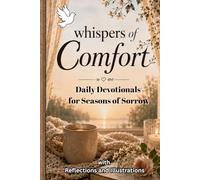 Whispers of Comfort: Daily Devotions for Seasons of Sorrow and Grief