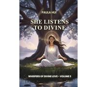 Whispers Of Divine Love: She Listens to the Divine (Volume 2)