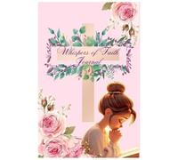 Whispers of Faith Journal: A Guided Space for Reflection, Gratitude, and Daily Prayer