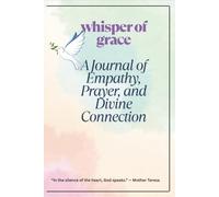 Whispers of Grace: A Journal of Empathy, Prayer, and Divine Connection|6X9 inches|100 pages......