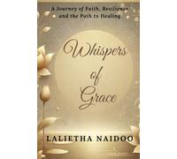 Whispers of Grace: A Journey of Faith, Resilience and the Path to Healing