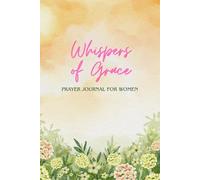 Whispers of Grace: Prayer Journal for women