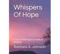 Whispers Of Hope: A Year of Strength, Growth, & Purpose