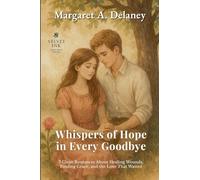 Whispers of Hope in Every Goodbye: 7 Clean Romances About Healing Wounds, Finding Grace, and the Love That Waited (5) (Velvet Ink: Gentle Hearts Collection)