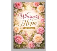 Whispers of Hope: Scriptures and affirmations for faith and encouragement