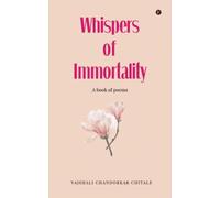 Whispers Of Immortality: A book of poems