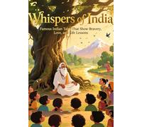 Whispers of India: Famous Indian Tales That Show Bravery, Love, and Life Lessons