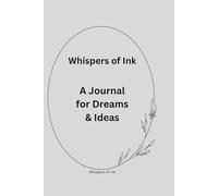 Whispers Of Ink: A Journal for Dreams and Ideas