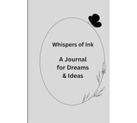 Whispers Of Ink: A Journal for Dreams and Ideas