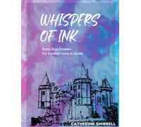 Whispers of ink: Every soul creates-for creation lives in us all