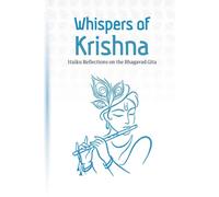 Whispers of Krishna: Haiku Reflections on the Bhagavad Gita