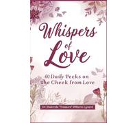 Whispers of Love: 60 Daily Pecks on the Cheek from Love (Whispers From The Heart Of Love)