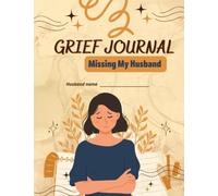 Whispers of Love: : A Grief Journal for Remembering and Healing the Loss of Your Beloved Husband: 100 prompts for healing, recovery and remembering the loss of Husband