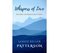 Whispers of Love: Pausing to Hear God’s Voice