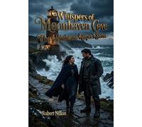 Whispers of Moonhaven Cove: The Lighthouse Keeper’s Secret