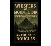 Whispers of Mount Bisik: An Easy Guide to the Horror, Lore, and Secrets of Whisper Mountain Outbreak The Survival Game Where Trust, Culture, and Fear Collide