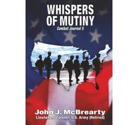 WHISPERS OF MUTINY: Combat Journal 5 (Abridged Edition) (Memoirs From Operation Iraqi Freedom)