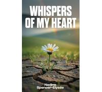 Whispers of My Heart: A Collection of Poems