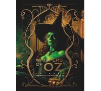 Whispers Of Oz: Artwork Inspired by the Wizard Of Oz