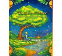 Whispers of Peace: 10 Stories for a Calm Mind and Stress-Free Living