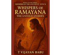 Whispers of Ramayana: The Untold Stories (Whispers of the Ancient Epics - Untold Stories of Indian Mythology)