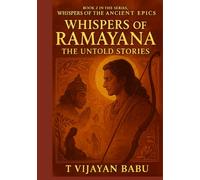 Whispers of Ramayana: The Untold Stories (Whispers of the Ancient Epics - Untold Stories of Indian Mythology)