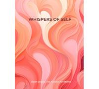 Whispers of Self Journal: For mindful reflection, emotional release, and reducing overwhelm.