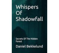Whispers Of Shadowfall: Secrets Of The Hidden Forest
