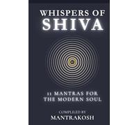 Whispers of Shiva: 11 Mantras for the Modern Soul