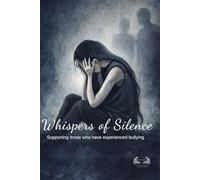 Whispers of Silence: Supporting those who have experienced bullying