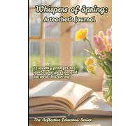 Whispers of Spring: A Teacher's Journal: Ignite your passion and purpose as an educator this spring!