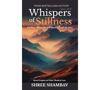 Whispers of Stillness: Where the soul listens beyond the noise Series XVII