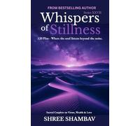 Whispers of Stillness: Where the soul listens beyond the noise Series XXVII