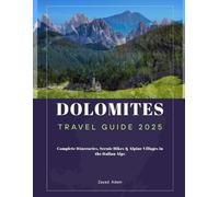 Whispers of Stone: Dolomites Travel Guide 2025 ( Full - Color): Complete Itineraries, Scenic Hikes & Alpine Villages in the Italian Alps