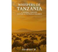 Whispers of Tanzania: A Journey Through Culture, & its People Vol. II: 2
