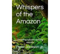 Whispers of the Amazon: Unveiling nature's healing secrets