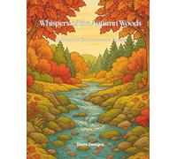 Whispers of the Autumn Woods: Coloring the Calm of Autumn Forests (Color the Seasons: Enchanted Autumn)