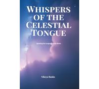 Whispers of the Celestial Tongue: Speaking the Language of the Divine