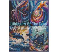 Whispers Of The Deep: A Magical Undersea Color By Number: 40 Trippy Sea Creatures and Surreal Underwater Wonders to Color and Relax