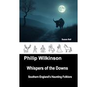 Whispers of the Downs: Southern England’s Haunting Folklore (Whispers - Folklore of the British Isles)