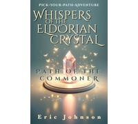 Whispers of the Eldorian Crystal: Path of the Commoner: Pick Your Path Adventure