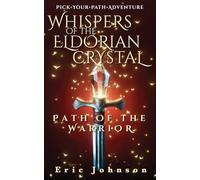Whispers of the Eldorian Crystal: Path of the Warrior