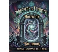 Whispers of the Eldritch Notebook: A Dark Cosmic Horror & Halloween Lined Journal | 120 Pages, 8.5" x 11" Large Spooky Diary for Spells, Dreams, and Forbidden Knowledge