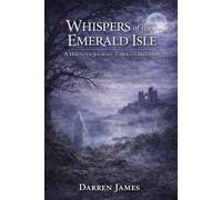 Whispers of the Emerald Isle A Haunted Journey Through Ireland: 5 (Haunted World Series)