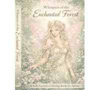 Whispers of the Enchanted Forest: A Soft Fantasy Coloring Book for Adults