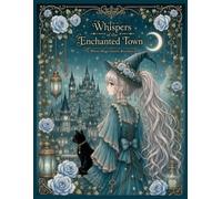Whispers of the Enchanted Town: Where Magic Gently Breathes (Whispers Series)
